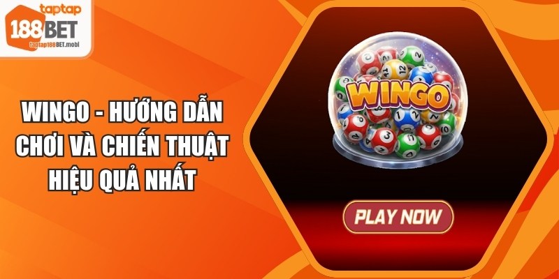 Wingo - Hướng Dẫn Chơi Và Chiến Thuật Hiệu Quả Nhất 4 Wingo